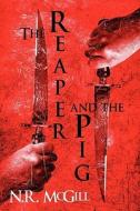 The Reaper And The Pig di N R McGill edito da America Star Books
