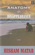Anatomy of a Disappearance di Hisham Matar edito da Center Point