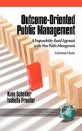 Outcome-Oriented Public Management di Kuno Schedler, Isabella Proeller edito da Information Age Publishing