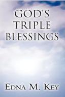 God's Triple Blessing di Edna M. Key edito da Publish America