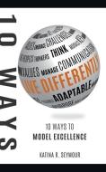 Live Differently!: 10 Ways To Model Exce di KATINA R. SEYMOUR edito da Lightning Source Uk Ltd