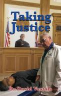 Taking Justice di David Vastola edito da W & B Publishers