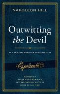 Outwitting the Devil: The Complete Text, Reproduced from Napoleon Hill's Original Manuscript, Including Never-Before-Published Content di Napoleon Hill edito da SOUND WISDOM