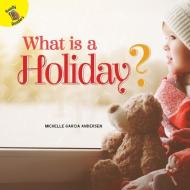 What Is a Holiday? di Michelle Anderson edito da READY READERS