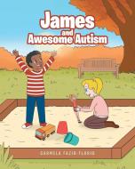 James and Awesome Autism di Carmela Fazio-Florio edito da Page Publishing Inc