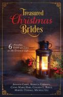 Treasured Christmas Brides: 6 Novellas Celebrate Love as the Greatest Gift di Amanda Cabot, Rebecca Germany, Cathy Marie Hake edito da BARBOUR PUBL INC