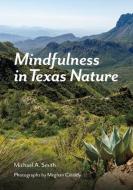 Mindfulness in Texas Nature di Michael A Smith edito da TEXAS A & M UNIV PR