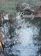 The Beauty of The Indigenous & Nature di Karaam Ellis edito da Lulu.com