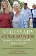 Necessary Conversations: Between Families and Their Aging Parents di Gerald Kaufman, L. Marlene Kaufman edito da GOOD BOOKS