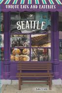 Unique Eats and Eateries of Seattle di Jake Uitti edito da REEDY PR LLC