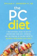 The PC Diet di Johnston MD William K Johnston MD edito da BMED PRESS, LLC