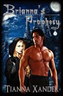 Brianna's Prophecy di Tianna Xander edito da EXTASY BOOKS