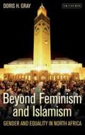 Beyond Feminism And Islamism di Doris H. Gray edito da I.b.tauris & Co Ltd