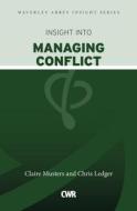 Insight into Managing Conflict di Chris Musters edito da CWR