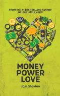 Money Power Love di Joss Sheldon edito da Joss Sheldon