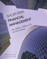 Short-term Financial Management di John Zietlow, Matthew Hill, Terry Maness edito da Cognella Academic Publishing