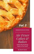 Air Fryer Cakes And Bakes Vol. 2 di Sarah Daniel edito da Kensington Recipe Press