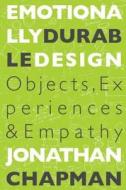 Emotionally Durable Design di Jonathan Chapman edito da Taylor & Francis Ltd