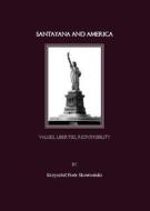 Santayana And America di Krzysztof Piotr Skowronski edito da Cambridge Scholars Publishing