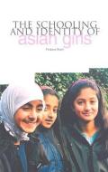 The Schooling and Identity of Asian Girls di Farzana Shain edito da TRENTHAM BOOKS LTD