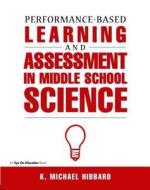 Performance-based Learning & Assessment In Middle School Science di K. Michael Hibbard edito da Taylor & Francis Ltd