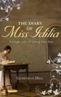 The Diary Of Miss Idilia di Genevieve Hill edito da Short Books Ltd