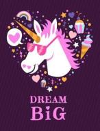 Dream Big: Cool Unicorn with Pink Glasses Sketchbook, 8.5 X 11, 110 Pages, Large Blank Sketchbook with a Colorful Pink Unicorn on di Shazzy Notebooks edito da Createspace Independent Publishing Platform