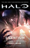 Halo: Silentium: Book Three of the Forerunner Saga di Greg Bear edito da GALLERY BOOKS
