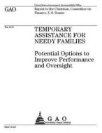 Temporary Assistance for Needy Families: Potential Options to Improve Performance and Oversight di United States Government Account Office edito da Createspace Independent Publishing Platform