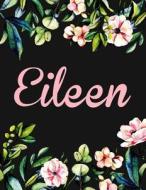 Eileen: Personalised Name Notebook/Journal Gift for Women & Girls 100 Pages (Black Floral Design) di Kensington Press edito da Createspace Independent Publishing Platform