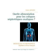 Quelle alimentation pour les coliques néphrétiques oxaliques ? di Cédric Menard edito da Books on Demand