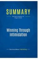Summary: Winning Through Intimidation di Businessnews Publishing edito da Business Book Summaries