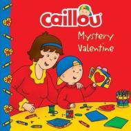 Caillou: Mystery Valentine edito da CAILLOU