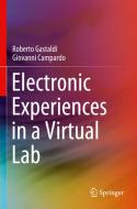Electronic Experiences in a Virtual Lab di Giovanni Campardo, Roberto Gastaldi edito da Springer International Publishing
