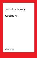 Sexistenz di Jean-Luc Nancy edito da Diaphanes Verlag