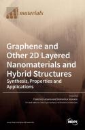 Graphene and Other 2D Layered Nanomaterials and Hybrid Structures edito da MDPI AG