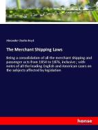 The Merchant Shipping Laws di Alexander Charles Boyd edito da hansebooks
