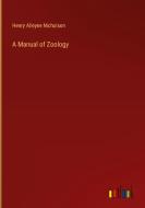 A Manual of Zoology di Henry Alleyne Nicholson edito da Outlook Verlag