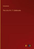 The Life of H. T. Colebrooke di Anonymous edito da Outlook Verlag