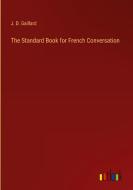 The Standard Book for French Conversation di J. D. Gaillard edito da Outlook Verlag