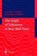 The Origin of Turbulence in Near-Wall Flows di A. V. Boiko, A. V. Dovgal, Genrih R. Grek, Victor V. Kozlov edito da Springer Berlin Heidelberg