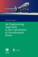 An Engineering Approach to the Calculation of Aerodynamic Flows di Tuncer Cebeci edito da Springer-Verlag GmbH