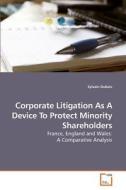 Corporate Litigation As A Device To Protect Minority Shareholders di Sylvain Dubois edito da VDM Verlag Dr. Müller e.K.