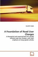 A Foundation of Road User Charges di Harald M. Hjelle edito da VDM Verlag