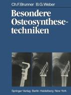 Besondere Osteosynthesetechniken di C. F. Brunner, B. G. Weber edito da Springer Berlin Heidelberg