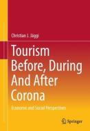 Tourism before, during and after Corona di Christian J. Jäggi edito da Springer Fachmedien Wiesbaden