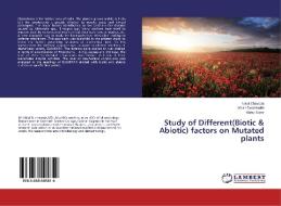 Study of Different(Biotic & Abiotic) factors on Mutated plants di Nikul Chavada, Kiran Deshmukh, Mahul Dave edito da LAP Lambert Academic Publishing