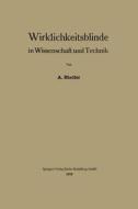 Wirklichkeitsblinde in Wissenschaft und Technik di Alois Riedler edito da Springer Berlin Heidelberg