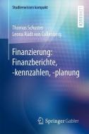 Finanzierung: Finanzberichte, -kennzahlen, -planung di Thomas Schuster, Leona Rüdt Von Collenberg edito da Springer-Verlag GmbH