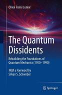 The Quantum Dissidents di Olival Freire Junior edito da Springer Berlin Heidelberg